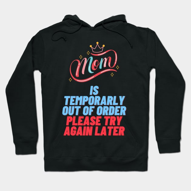 MoM IS Temporarily OUT OF ORDER PLEASE TRY AGAIN LATER Hoodie by Hohohaxi